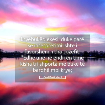 Picture 05 - Zanafilla 40:16 ALB - kryebukëpjekësi, duke parë se interpretimi - Bible Verse Picture