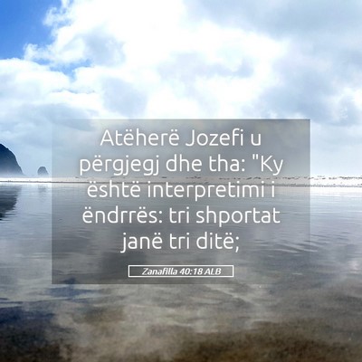 Picture 05 - Zanafilla 40:18 ALB - Atëherë Jozefi u përgjegj dhe tha: 