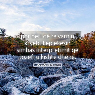 Picture 05 - Zanafilla 40:22 ALB - por bëri që ta varnin kryebukëpjekësin simbas - Bible Verse Picture