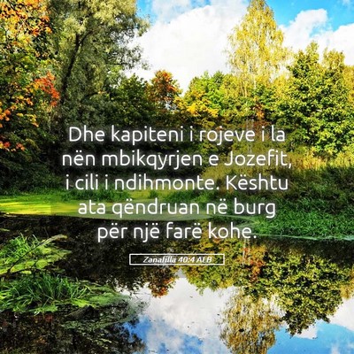 Picture 05 - Zanafilla 40:4 ALB - Dhe kapiteni i rojeve i la nën mbikqyrjen e - Bible Verse Picture