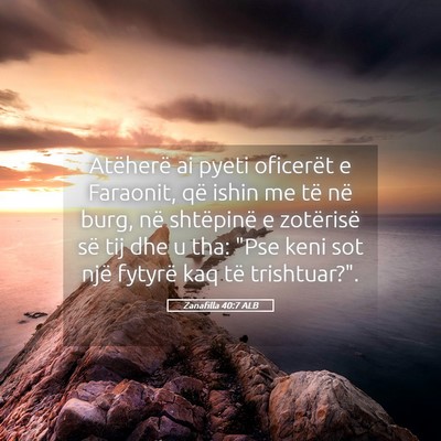 Picture 05 - Zanafilla 40:7 ALB - Atëherë ai pyeti oficerët e Faraonit, që - Bible Verse Picture