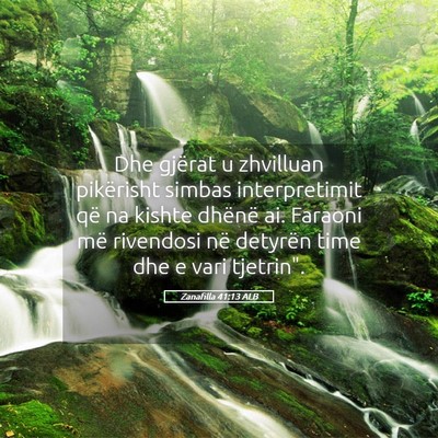 Picture 05 - Zanafilla 41:13 ALB - Dhe gjërat u zhvilluan pikërisht simbas - Bible Verse Picture