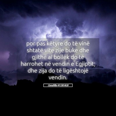 Picture 05 - Zanafilla 41:30 ALB - por pas këtyre do të vinë shtatë vite zije - Bible Verse Picture