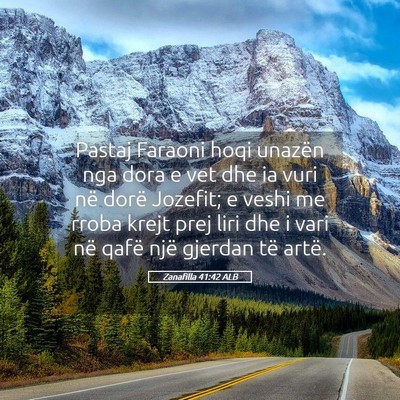 Picture 05 - Zanafilla 41:42 ALB - Pastaj Faraoni hoqi unazën nga dora e vet dhe ia - Bible Verse Picture