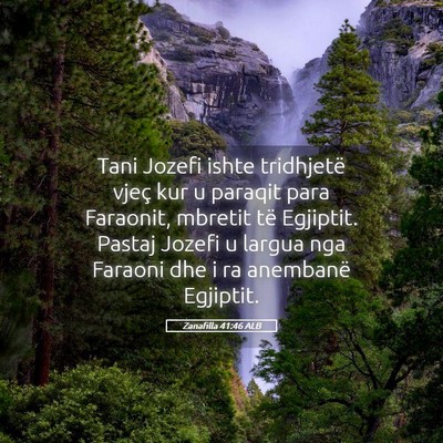 Picture 05 - Zanafilla 41:46 ALB - Tani Jozefi ishte tridhjetë vjeç kur u paraqit - Bible Verse Picture