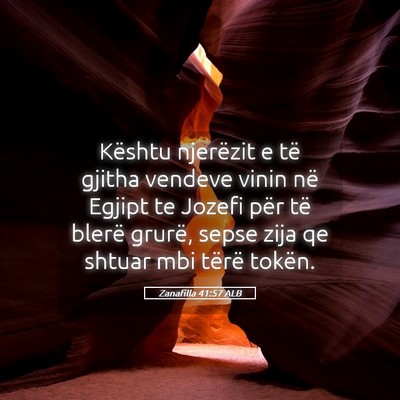 Picture 05 - Zanafilla 41:57 ALB - Kështu njerëzit e të gjitha vendeve vinin në - Bible Verse Picture