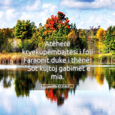 Picture 05 - Zanafilla 41:9 ALB - Atëherë kryekupëmbajtësi i foli Faraonit duke - Bible Verse Picture
