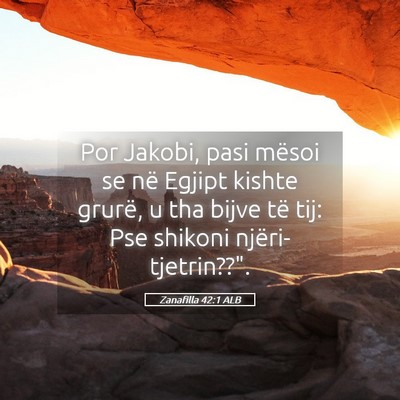 Picture 05 - Zanafilla 42:1 ALB - Por Jakobi, pasi mësoi se në Egjipt kishte - Bible Verse Picture