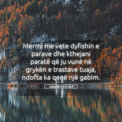 Picture 05 - Zanafilla 43:12 ALB - Merrni me vete dyfishin e parave dhe kthejani - Bible Verse Picture