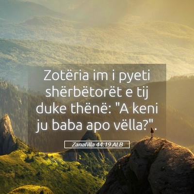 Picture 05 - Zanafilla 44:19 ALB - Zotëria im i pyeti shërbëtorët e tij duke - Bible Verse Picture