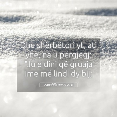 Picture 05 - Zanafilla 44:27 ALB - Dhe shërbëtori yt, ati ynë, na u përgjegj: - Bible Verse Picture