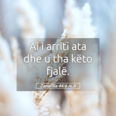 Picture 05 - Zanafilla 44:6 ALB - Ai i arriti ata dhe u tha këto - Bible Verse Picture