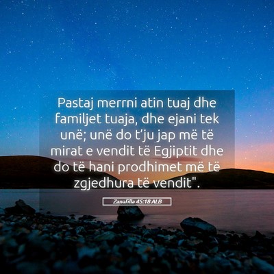 Picture 05 - Zanafilla 45:18 ALB - Pastaj merrni atin tuaj dhe familjet tuaja, dhe - Bible Verse Picture