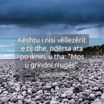 Picture 05 - Zanafilla 45:24 ALB - Kështu i nisi vëllezërit e tij dhe, ndërsa - Bible Verse Picture