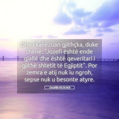 Picture 05 - Zanafilla 45:26 ALB - Dhe i kallëzuan gjithçka, duke thënë: 