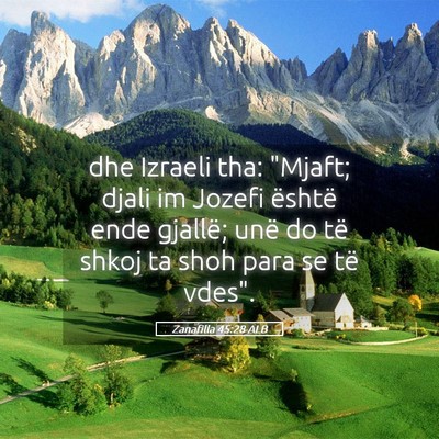 Picture 05 - Zanafilla 45:28 ALB - dhe Izraeli tha: 