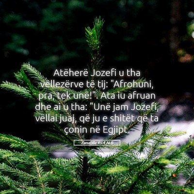 Picture 05 - Zanafilla 45:4 ALB - Atëherë Jozefi u tha vëllezërve të tij: - Bible Verse Picture