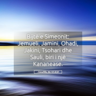 Picture 05 - Zanafilla 46:10 ALB - Bijtë e Simeonit: Jemueli, Jamini, Ohadi, - Bible Verse Picture