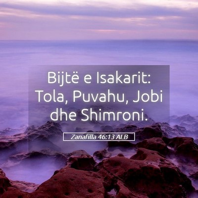 Picture 05 - Zanafilla 46:13 ALB - Bijtë e Isakarit: Tola, Puvahu, Jobi dhe - Bible Verse Picture