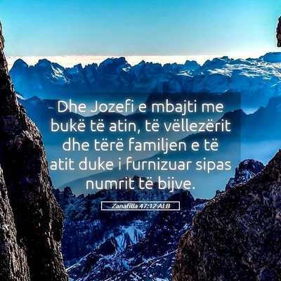 Picture 05 - Zanafilla 47:12 ALB - Dhe Jozefi e mbajti me bukë të atin, të - Bible Verse Picture