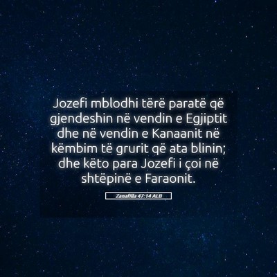 Picture 05 - Zanafilla 47:14 ALB - Jozefi mblodhi tërë paratë që gjendeshin në - Bible Verse Picture