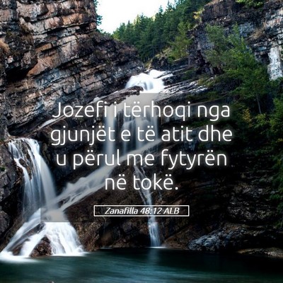 Picture 05 - Zanafilla 48:12 ALB - Jozefi i tërhoqi nga gjunjët e të atit dhe u - Bible Verse Picture