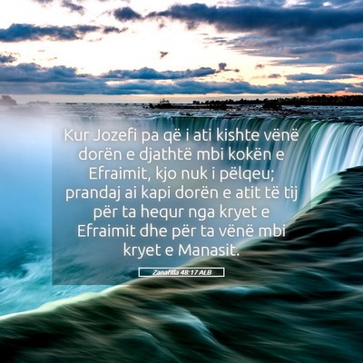 Picture 05 - Zanafilla 48:17 ALB - Kur Jozefi pa që i ati kishte vënë dorën e - Bible Verse Picture