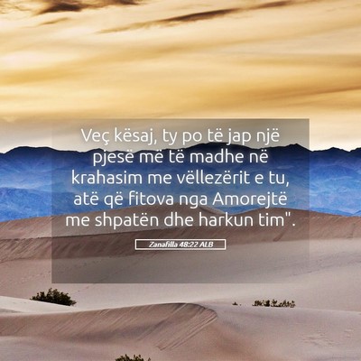 Picture 05 - Zanafilla 48:22 ALB - Veç kësaj, ty po të jap një pjesë më të - Bible Verse Picture