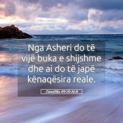 Picture 05 - Zanafilla 49:20 ALB - Nga Asheri do të vijë buka e shijshme dhe ai do - Bible Verse Picture
