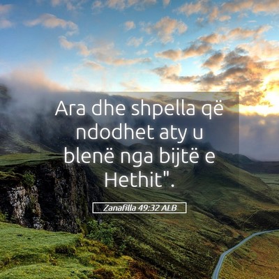 Picture 05 - Zanafilla 49:32 ALB - Ara dhe shpella që ndodhet aty u blenë nga - Bible Verse Picture