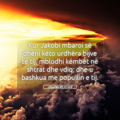 Picture 05 - Zanafilla 49:33 ALB - Kur Jakobi mbaroi së dhëni këto urdhëra bijve - Bible Verse Picture