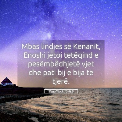 Picture 05 - Zanafilla 5:10 ALB - Mbas lindjes së Kenanit, Enoshi jetoi tetëqind - Bible Verse Picture