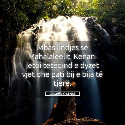 Picture 05 - Zanafilla 5:13 ALB - Mbas lindjes së Mahalaleelit, Kenani jetoi - Bible Verse Picture