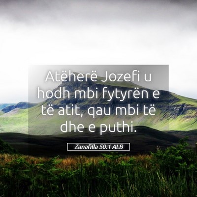 Picture 05 - Zanafilla 50:1 ALB - Atëherë Jozefi u hodh mbi fytyrën e të atit, - Bible Verse Picture