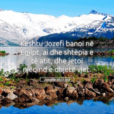 Picture 05 - Zanafilla 50:22 ALB - Kështu Jozefi banoi në Egjipt, ai dhe shtëpia - Bible Verse Picture