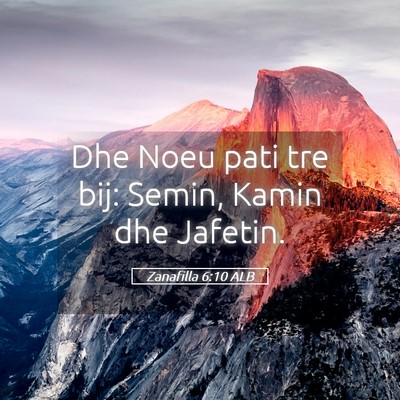 Picture 05 - Zanafilla 6:10 ALB - Dhe Noeu pati tre bij: Semin, Kamin dhe - Bible Verse Picture