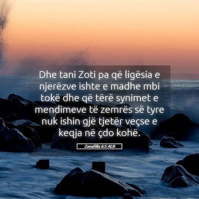 Picture 05 - Zanafilla 6:5 ALB - Dhe tani Zoti pa që ligësia e njerëzve ishte e - Bible Verse Picture
