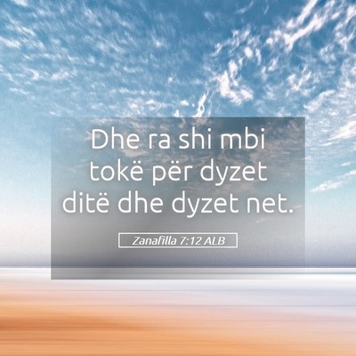 Picture 05 - Zanafilla 7:12 ALB - Dhe ra shi mbi tokë për dyzet ditë dhe dyzet - Bible Verse Picture
