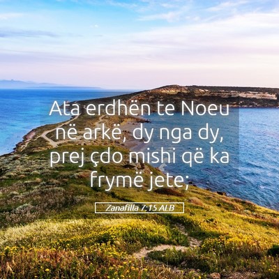 Picture 05 - Zanafilla 7:15 ALB - Ata erdhën te Noeu në arkë, dy nga dy, prej - Bible Verse Picture