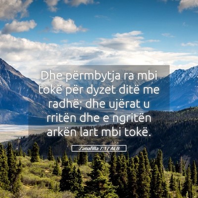 Picture 05 - Zanafilla 7:17 ALB - Dhe përmbytja ra mbi tokë për dyzet ditë me - Bible Verse Picture