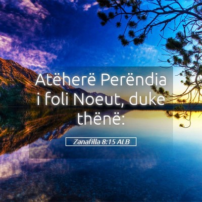 Picture 05 - Zanafilla 8:15 ALB - Atëherë Perëndia i foli Noeut, duke - Bible Verse Picture