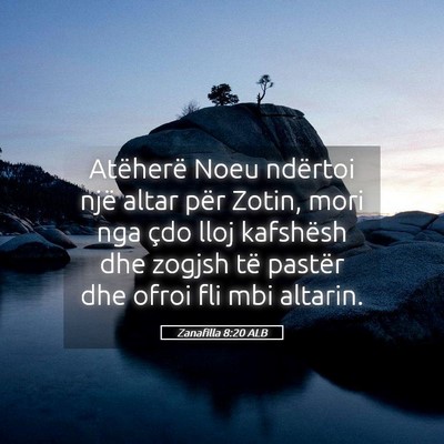 Picture 05 - Zanafilla 8:20 ALB - Atëherë Noeu ndërtoi një altar për Zotin, - Bible Verse Picture