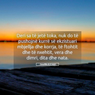 Picture 05 - Zanafilla 8:22 ALB - Deri sa të jetë toka, nuk do të pushojnë - Bible Verse Picture