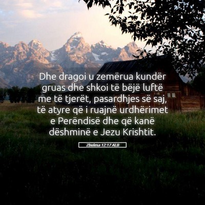 Picture 05 - Zbulesa 12:17 ALB - Dhe dragoi u zemërua kundër gruas dhe shkoi të - Bible Verse Picture