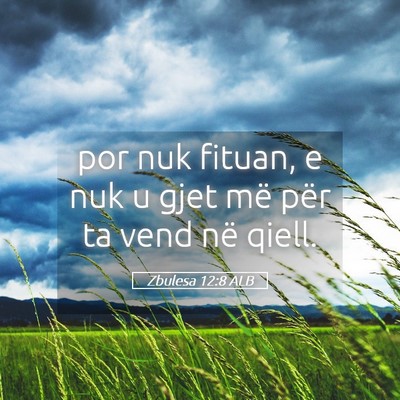 Picture 05 - Zbulesa 12:8 ALB - por nuk fituan, e nuk u gjet më për ta vend në - Bible Verse Picture