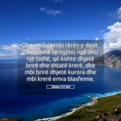 Picture 05 - Zbulesa 13:1 ALB - Dhe u ndala mbi rërën e detit. Dhe pashë të - Bible Verse Picture