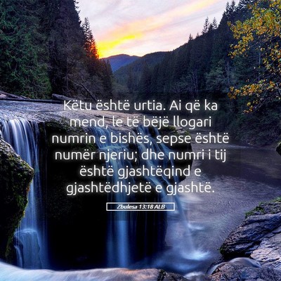 Picture 05 - Zbulesa 13:18 ALB - Këtu është urtia. Ai që ka mend, le të - Bible Verse Picture