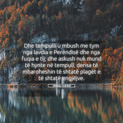 Picture 05 - Zbulesa 15:8 ALB - Dhe tempulli u mbush me tym nga lavdia e - Bible Verse Picture