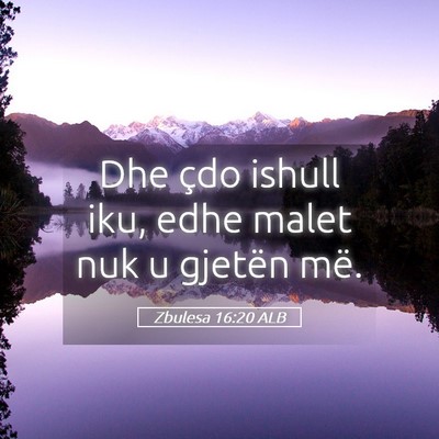 Picture 05 - Zbulesa 16:20 ALB - Dhe çdo ishull iku, edhe malet nuk u gjetën - Bible Verse Picture