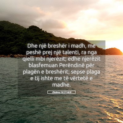 Picture 05 - Zbulesa 16:21 ALB - Dhe një breshër i madh, me peshë prej një - Bible Verse Picture